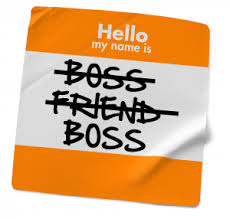 Finding the balance between being a friend and being a boss. Being a boss or a friend? Achieving balance between the two
